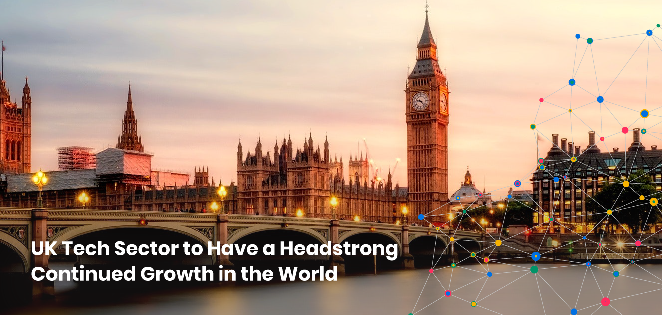 UK Tech Sector to Have a Continued Headstrong Growth in the World